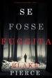 Se fosse fuggita (Un giallo di Kate Wise  Libro 5)